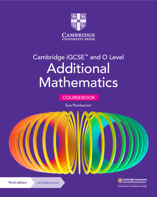 Cambridge IGCSE™ and O Level Additional Mathematics Coursebook with Digital Version (2 Years' Access) (Multiple-component retail product) 9781009341837