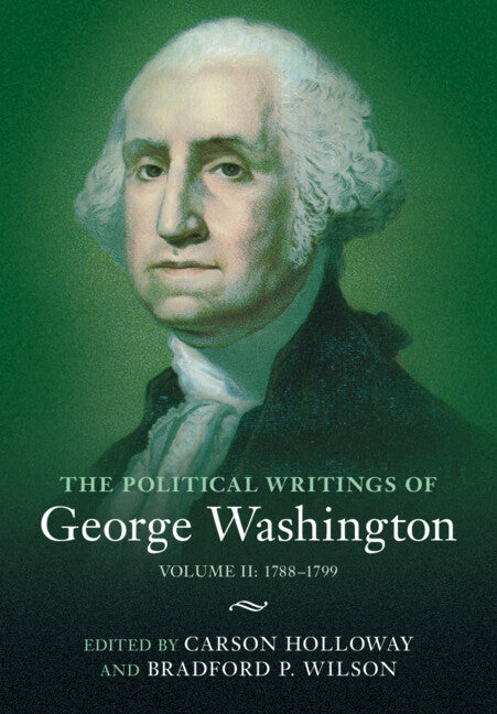 The Political Writings of George Washington: Volume 2, 1788–1799; Volume II: 1788–1799 (Hardback) 9781009344043