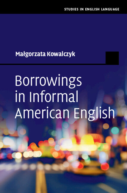 Borrowings in Informal American English (Hardback) 9781009346870