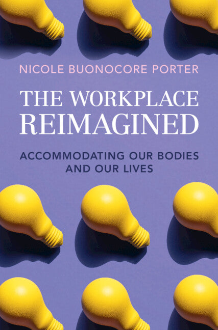 The Workplace Reimagined; Accommodating Our Bodies and Our Lives (Hardback) 9781009347426