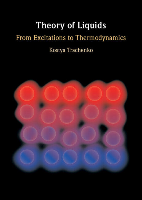 Theory of Liquids; From Excitations to Thermodynamics (Hardback) 9781009355476