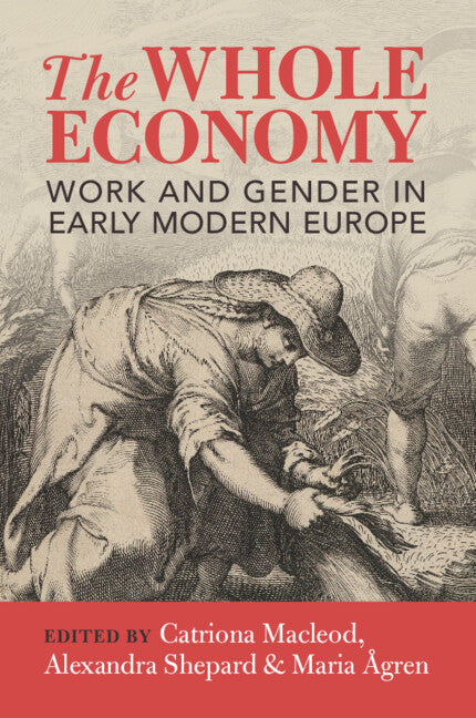 The Whole Economy; Work and Gender in Early Modern Europe (Paperback) 9781009359368