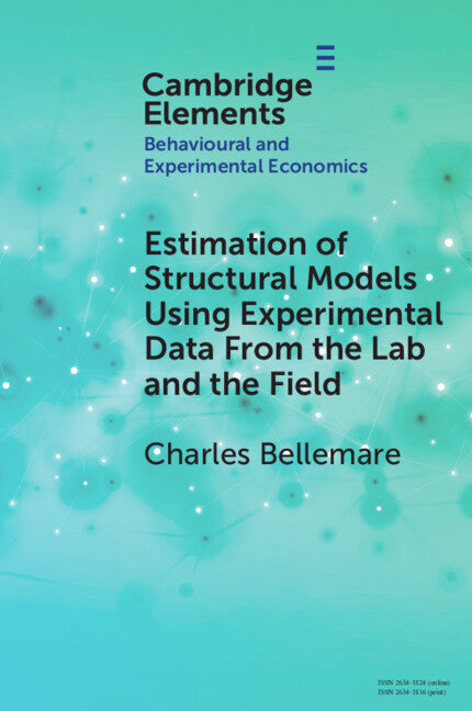 Estimation of Structural Models Using Experimental Data From the Lab and the Field (Paperback) 9781009362634