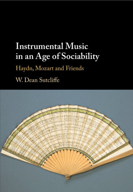 Instrumental Music in an Age of Sociability; Haydn, Mozart and Friends (Paperback) 9781009364027