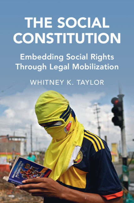 The Social Constitution; Embedding Social Rights Through Legal Mobilization (Hardback) 9781009367769