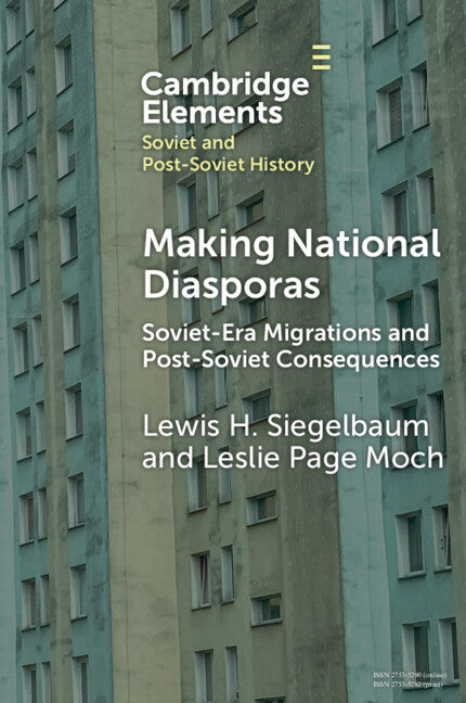 Making National Diasporas; Soviet-Era Migrations and Post-Soviet Consequences (Paperback) 9781009371834