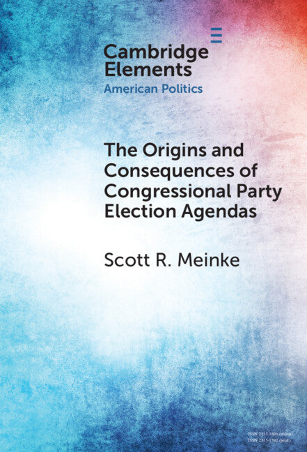 The Origins and Consequences of Congressional Party Election Agendas (Hardback) 9781009379243