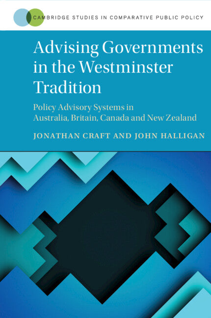 Advising Governments in the Westminster Tradition; Policy Advisory Systems in Australia, Britain, Canada and New Zealand (Paperback) 9781009380263