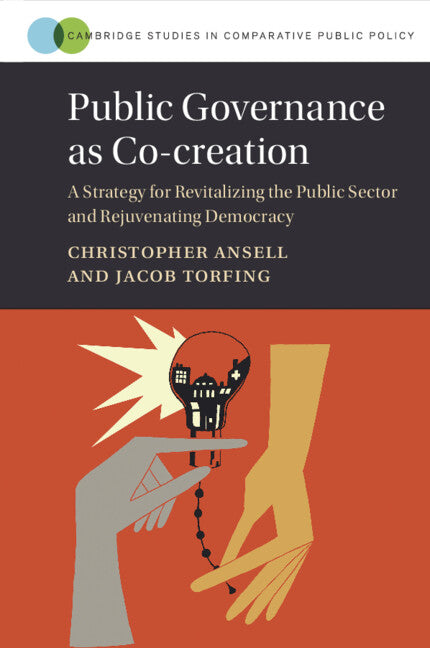 Public Governance as Co-creation; A Strategy for Revitalizing the Public Sector and Rejuvenating Democracy (Paperback) 9781009380409