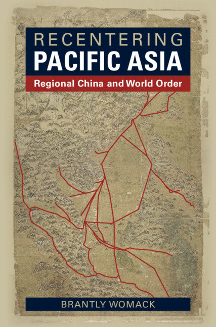 Recentering Pacific Asia; Regional China and World Order (Hardback) 9781009393812