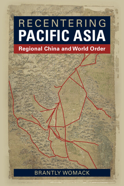 Recentering Pacific Asia; Regional China and World Order (Paperback) 9781009393836