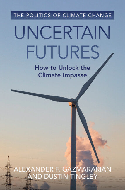 Uncertain Futures; How to Unlock the Climate Impasse (Hardback) 9781009405294