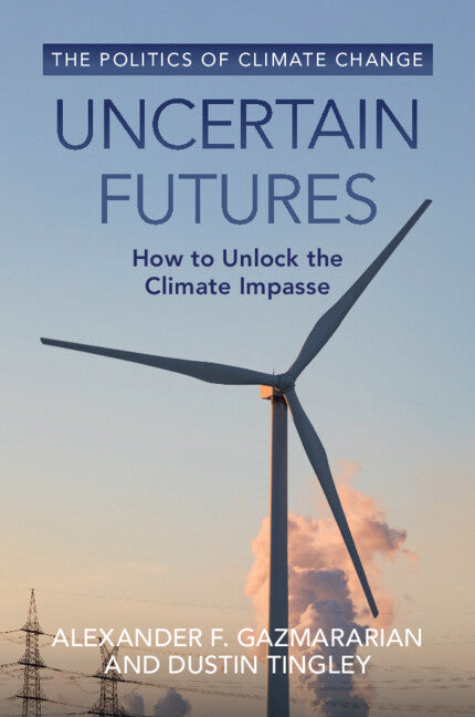 Uncertain Futures; How to Unlock the Climate Impasse (Paperback) 9781009405300