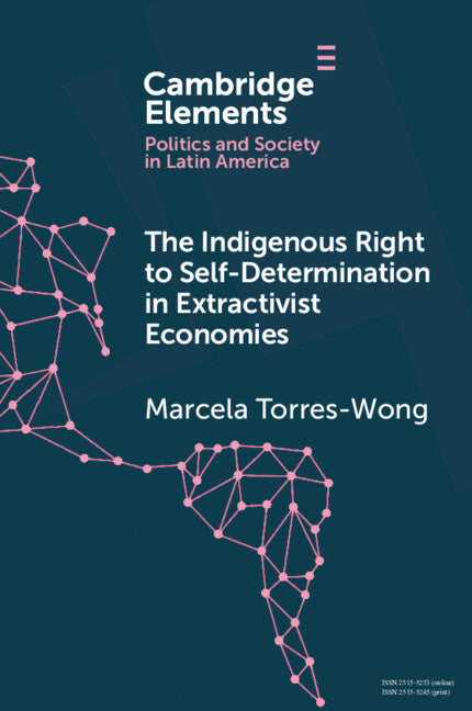 The Indigenous Right to Self-Determination in Extractivist Economies (Paperback) 9781009410908