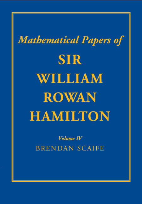 The Mathematical Papers of Sir William Rowan Hamilton: Volume 4; Geometry, Analysis, Astronomy, Probability and Finite Differences, Miscellaneous (Paperback) 9781009414883