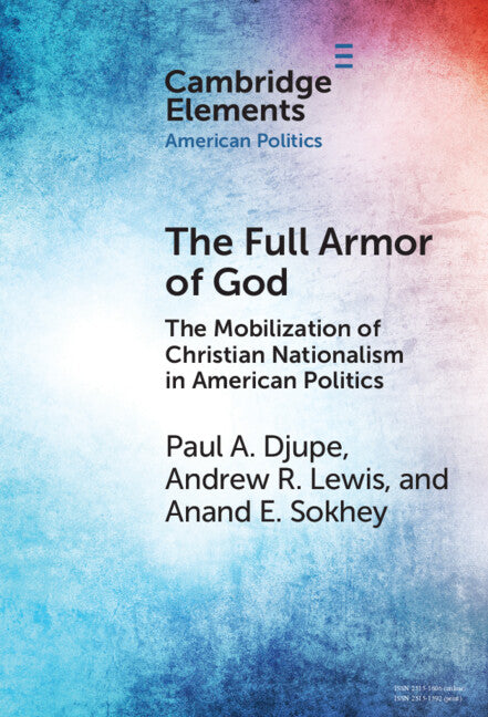 The Full Armor of God; The Mobilization of Christian Nationalism in American Politics (Hardback) 9781009423922