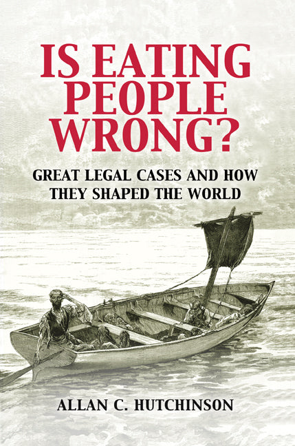 Is Eating People Wrong?; Great Legal Cases and How they Shaped the World (Hardback) 9781107000377