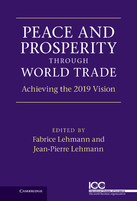 Peace and Prosperity through World Trade; Achieving the 2019 Vision (Hardback) 9781107000421