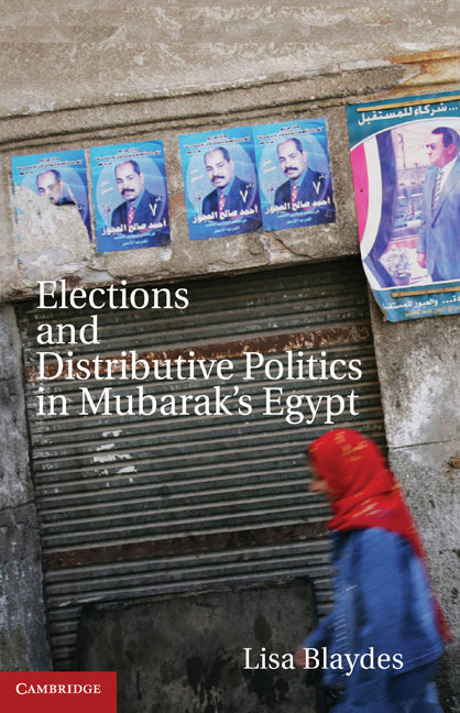 Elections and Distributive Politics in Mubarak’s Egypt (Hardback) 9781107000551