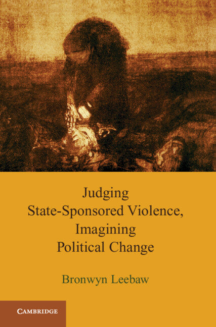 Judging State-Sponsored Violence, Imagining Political Change (Hardback) 9781107000582