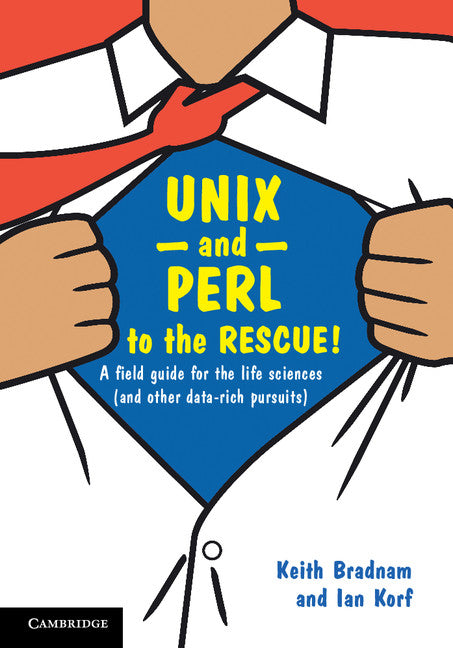 UNIX and Perl to the Rescue!; A Field Guide for the Life Sciences (and Other Data-rich Pursuits) (Hardback) 9781107000681