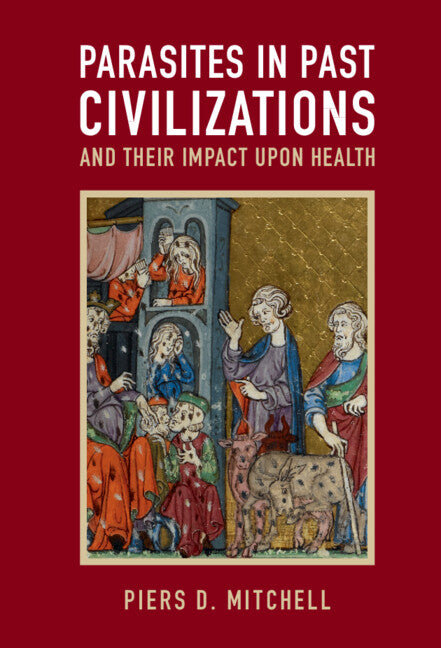 Parasites in Past Civilizations and Their Impact upon Health (Hardback) 9781107000773