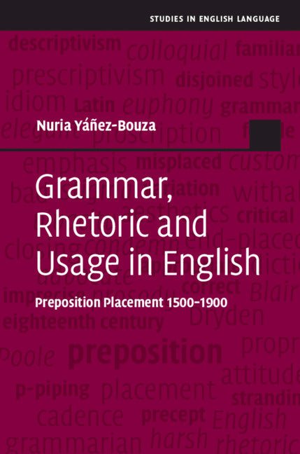 Grammar, Rhetoric and Usage in English; Preposition Placement 1500–1900 (Hardback) 9781107000797