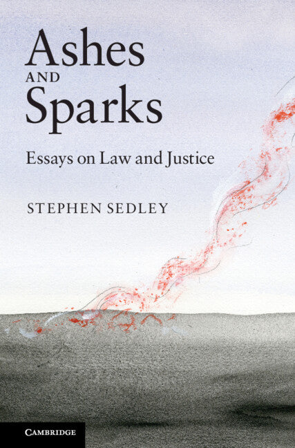 Ashes and Sparks; Essays On Law and Justice (Hardback) 9781107000957