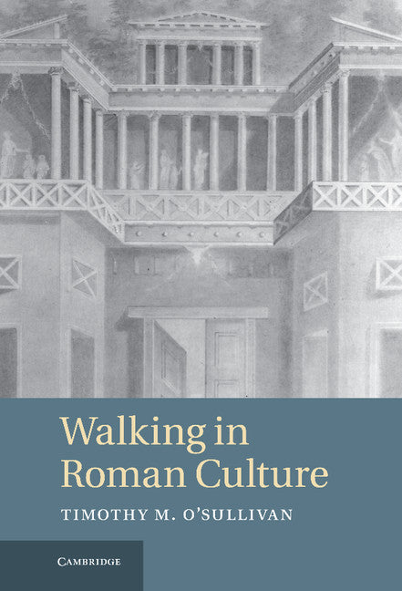 Walking in Roman Culture (Hardback) 9781107000964