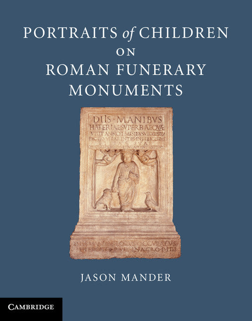 Portraits of Children on Roman Funerary Monuments (Hardback) 9781107001022