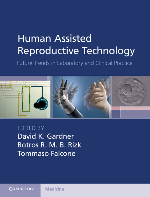 Human Assisted Reproductive Technology; Future Trends in Laboratory and Clinical Practice (Hardback) 9781107001121