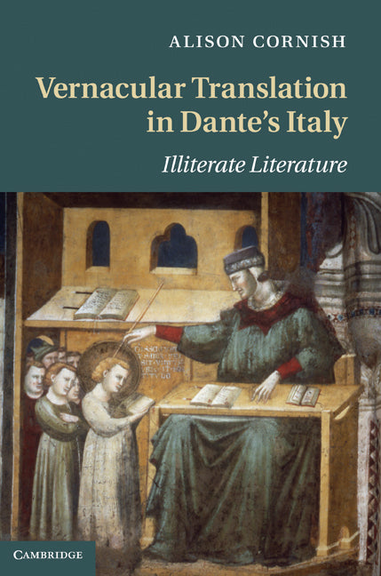 Vernacular Translation in Dante's Italy; Illiterate Literature (Hardback) 9781107001138