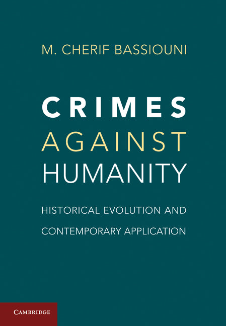 Crimes against Humanity; Historical Evolution and Contemporary Application (Hardback) 9781107001152