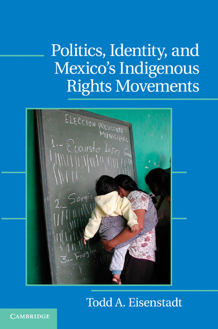 Politics, Identity, and Mexico’s Indigenous Rights Movements (Hardback) 9781107001206