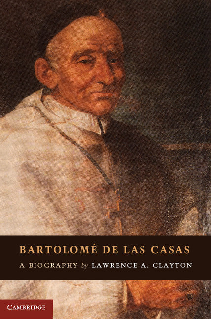 Bartolomé de las Casas; A Biography (Hardback) 9781107001213