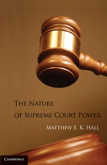 The Nature of Supreme Court Power (Hardback) 9781107001435