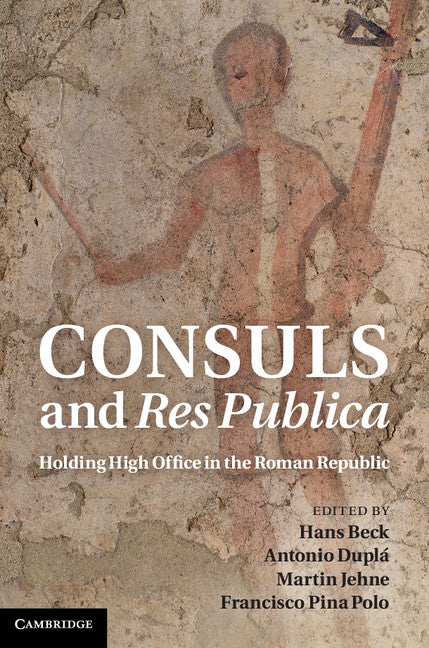 Consuls and Res Publica; Holding High Office in the Roman Republic (Hardback) 9781107001541