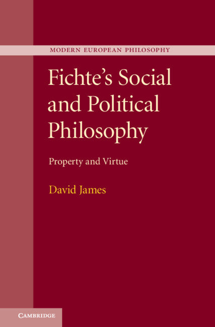 Fichte's Social and Political Philosophy; Property and Virtue (Hardback) 9781107001558