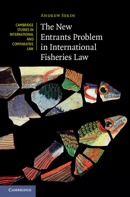 The New Entrants Problem in International Fisheries Law (Hardback) 9781107001565