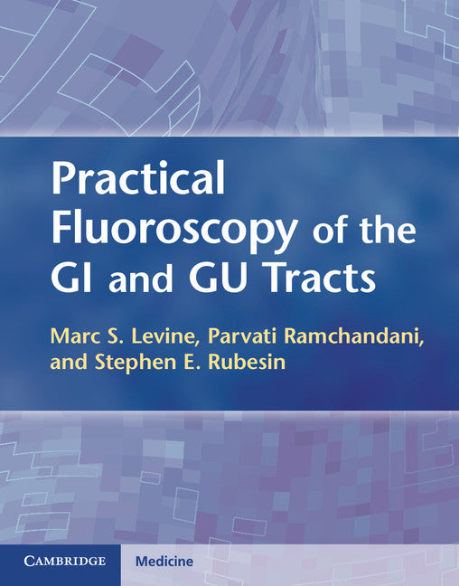 Practical Fluoroscopy of the GI and GU Tracts (Hardback) 9781107001800