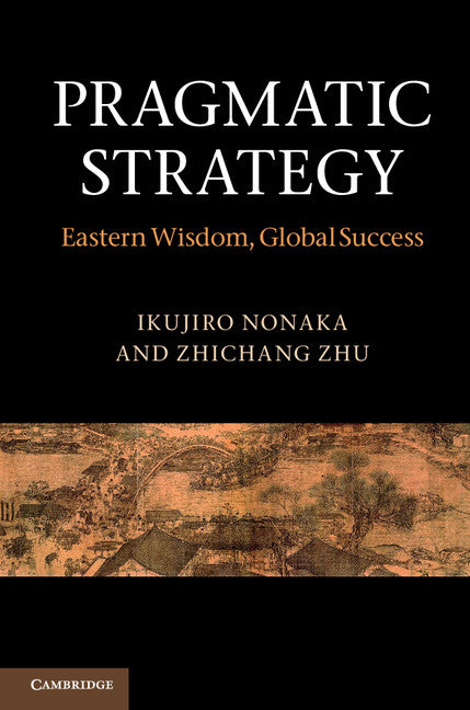 Pragmatic Strategy; Eastern Wisdom, Global Success (Hardback) 9781107001848