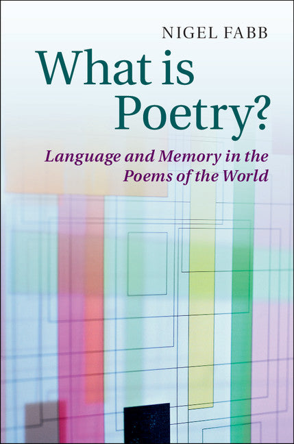 What is Poetry?; Language and Memory in the Poems of the World (Hardback) 9781107001855