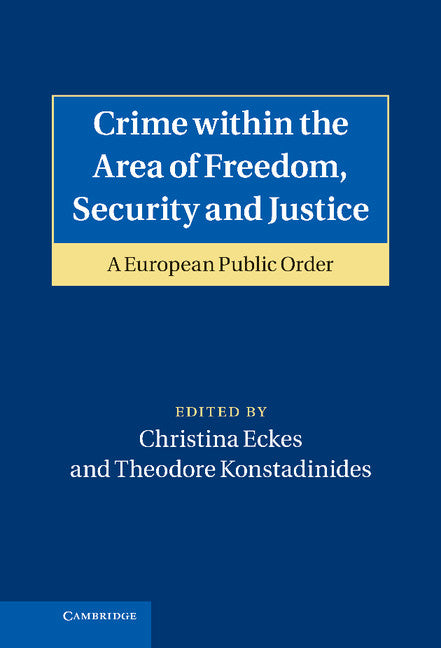 Crime within the Area of Freedom, Security and Justice; A European Public Order (Hardback) 9781107002159