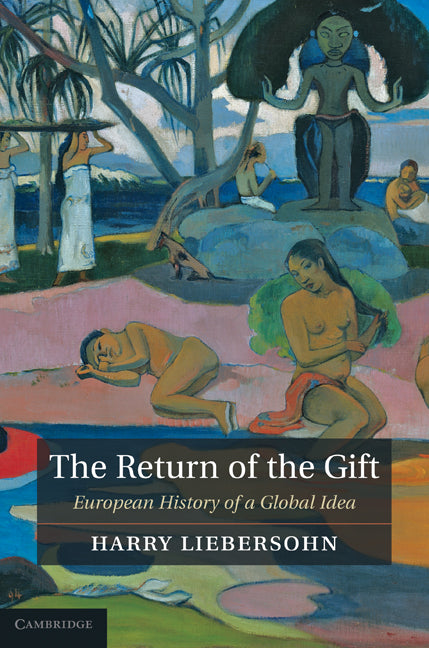 The Return of the Gift; European History of a Global Idea (Hardback) 9781107002180