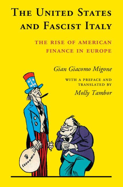 The United States and Fascist Italy; The Rise of American Finance in Europe (Hardback) 9781107002456