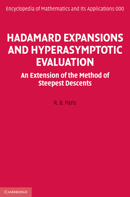 Hadamard Expansions and Hyperasymptotic Evaluation; An Extension of the Method of Steepest Descents (Hardback) 9781107002586