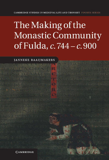 The Making of the Monastic Community of Fulda, c.744–c.900 (Hardback) 9781107002814