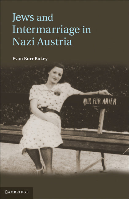 Jews and Intermarriage in Nazi Austria (Hardback) 9781107002852