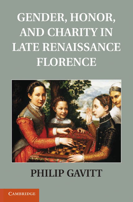 Gender, Honor, and Charity in Late Renaissance Florence (Hardback) 9781107002944