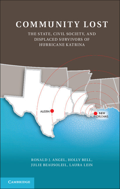 Community Lost; The State, Civil Society, and Displaced Survivors of Hurricane Katrina (Hardback) 9781107002951